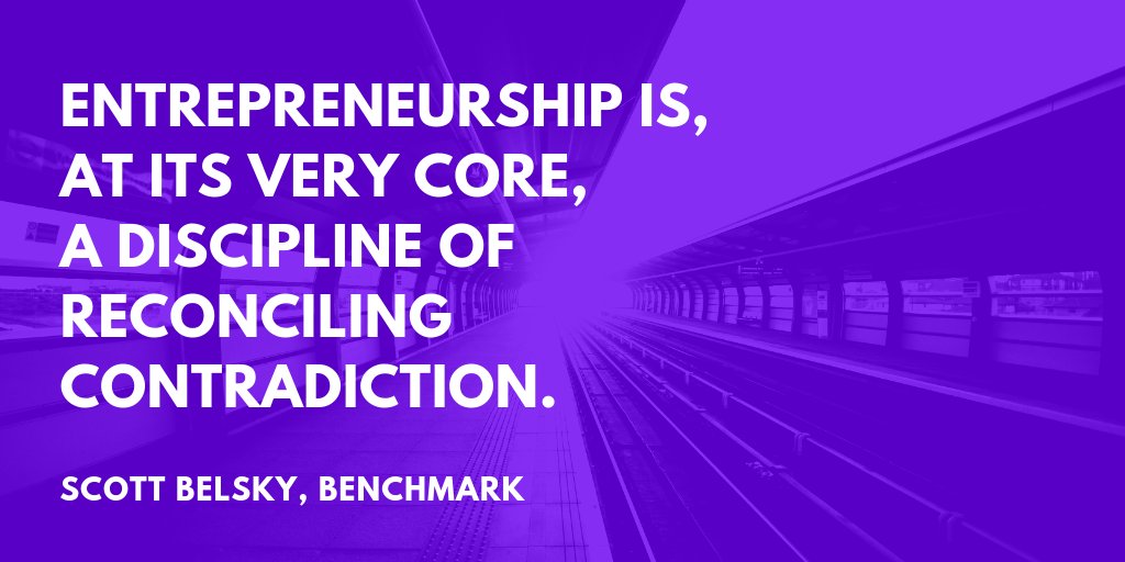 Entrepreneurship is, at its very core, a discipline of reconciling contradiction.' #quoteby @scottbelsky of @benchmark #FoundersDilemma #MondayMotivation