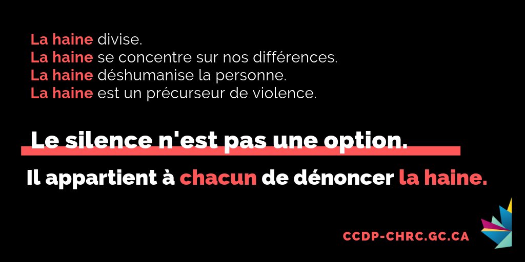 Infographie, texte blanc sur fond noir, ponctué de mots accentués en rouge. Le texte dit: « La haine divise. La haine se concentre sur nos différences. La haine déshumanise la personne. Le silence n'est pas une option. Il appartient à chacun de dénoncer la haine. »