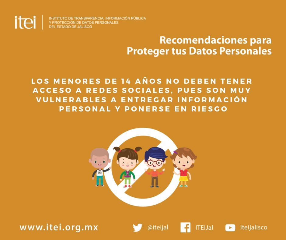 ITEIJal's tweet photo. #QueNoSeTePase Los menores de 14 años no deben tener acceso a #RedesSociales, pues son muy vulnerables a entregar información personal y ponerse en riesgo. 

#EresTusDatos 👉 https://t.co/9UuS7h7VXC https://t.co/fWAFpVFWBC
