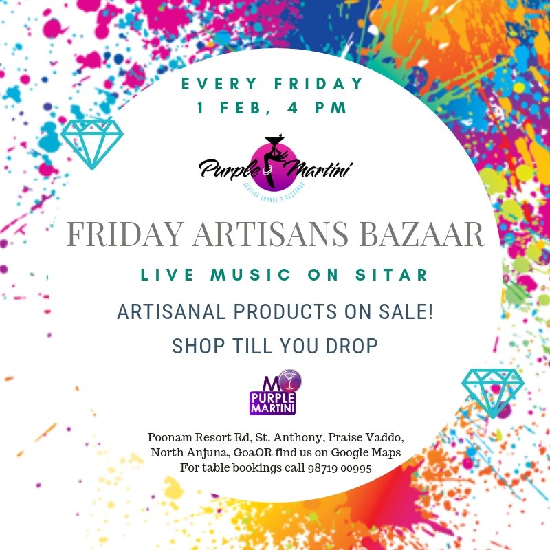 Friday #ArtisansBazaar with Live Music On SITAR at Purple Martini at Sunset Point, Goa, Anjuna

Venue : Purple Martini @ Sunset Point, Anjuna
Date : Friday, 1st February 2019
4PM Onwards

For Table Booking Call :+91-9871900995

Artisanal Products On Sale ! Shop Till You Drop
!