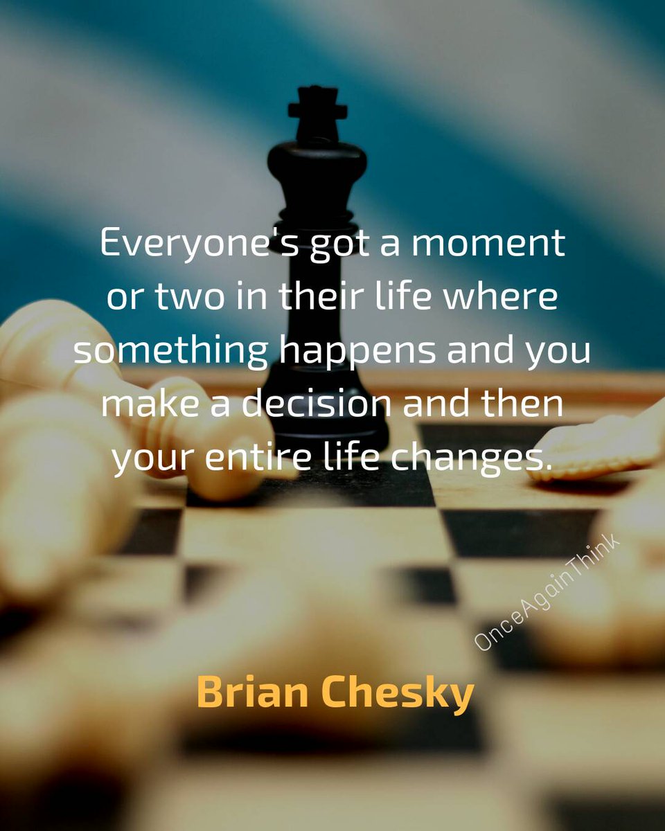Everyone's got a moment or two in their life where something happens and you make a decision and then your entire life changes.

#BrianChesky #Quote 
#QuoteOfTheDay #LifeChange