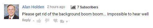 Fine, Alan. I’ll turn down the “background boom boom.”