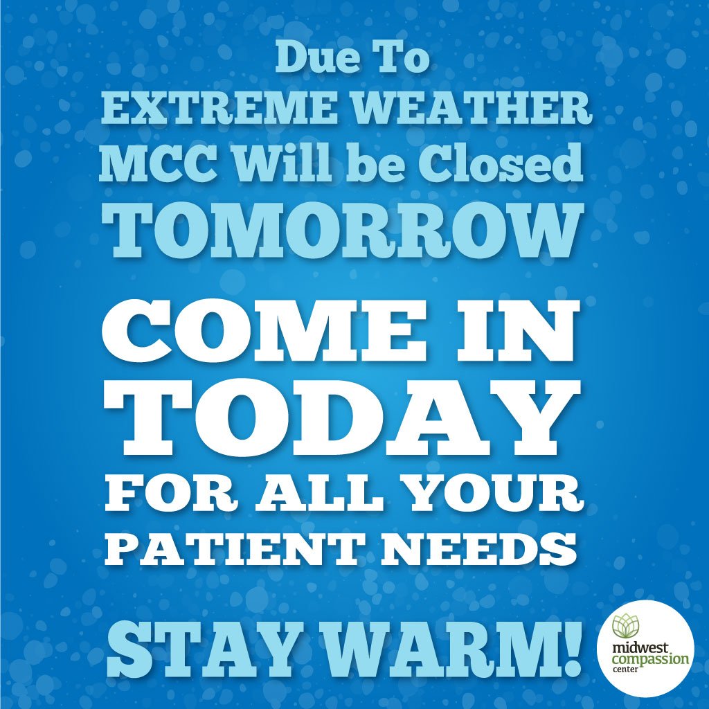 MCCDispensary's tweet photo. Due To EXTREME Weather tomorrow... MCC will be closed!  Come in TODAY for all your patient needs... STAY WARM! #mcc #midwestcompassioncenter #mccclosedtomorrow #ilmmj #StayWarmChicago #staywarmillinois https://t.co/AsoVHNdfPc