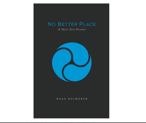 AudioMiddle's tweet image. No Better Place: A New Zen Primer by Hoag Holmgren is now available in a beautiful hard cover and paperback versions from Middle Creek Publishing &amp;amp; Audio ( @AudioMiddle ) as well as via Amazon.