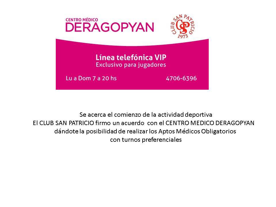APTOS MÉDICOS: 
Les informamos a nuestros socios que el club cerró un convenio con el Centro Médico Deragopyan para poder hacer el Apto Médico obligatorio para jugar al Rugby y Hockey.

Llamando al 4706-6396 📞 y marcando la opción 4 (San Patricio) obtendrán un turno prioritario.