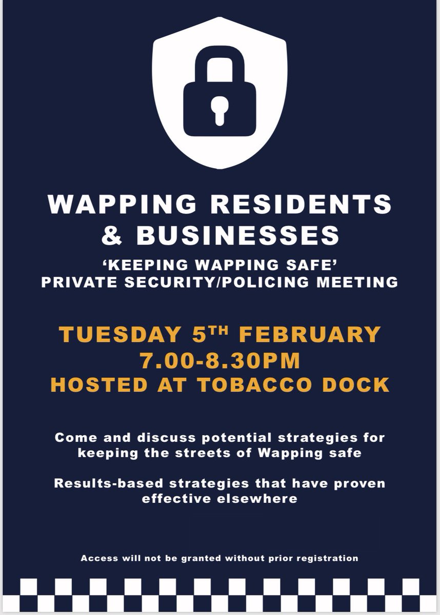 SafeWapping's tweet image. Public Meeting about getting Private Security/Policing in Wapping. Open to all residents. Find our how we can address our ASB and crime issues with strategies proven effective elsewhere. Tue 5 Feb, 7.00-8.30pm at Tobacco Dock. Please register here:
keepingwappingsafe.org/public-meeting…