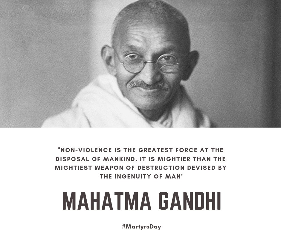 Remembering the Mahatma today, on Martyrs Day.

Non-violence is the greatest force at the disposal of mankind. It is mightier than the mightiest weapon of destruction devised by the ingenuity of man.

- Mahatma Gandhi
#MartyrsDay #MahatmaGandhi