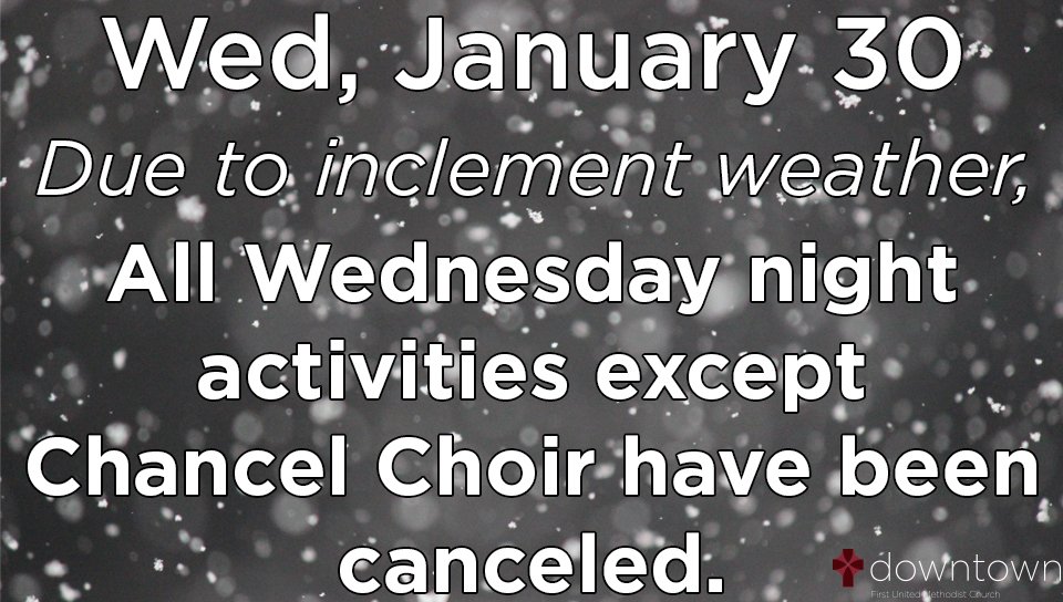 1stdowntown's tweet photo. Due to the weather and road conditions, all Wednesday night activities except for Chancel Choir rehearsal have been canceled. Chancel Choir, please use caution coming out and only do so if you feel safe and comfortable. https://t.co/t5G9YHtR0y