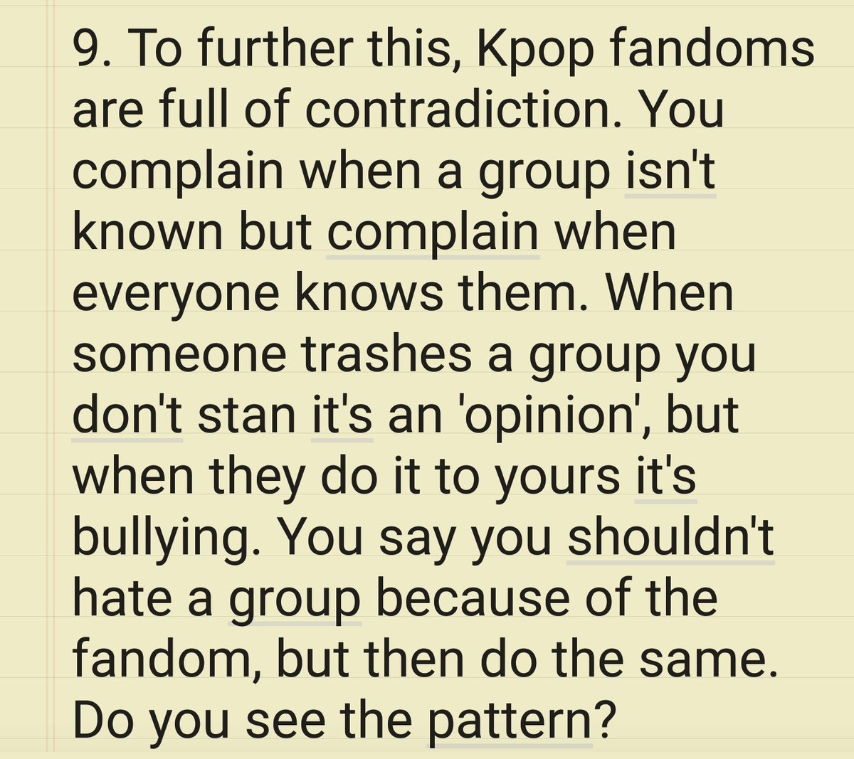 Okay, because y'all wanted it, I have made a list of all my BTS/Kpop opinions. DISCLAIMER:My opinions are NOT fact and you do not have to agree with any of them. If you have something you disagree with, then let's talk it out and find some common ground.Ready?Let's go! 