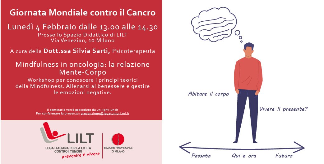 In occasione della Giornata Mondiale contro il Cancro del 4 febbraio, partecipa al nostro seminario sulla Mindfulness, una pratica usata nelle aree della prevenzione primaria e del benessere. Ti aspettiamo!
Per iscriverti contattaci qui --> prevenzione@legatumori.mi.it