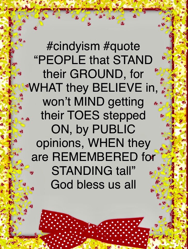 Thepawningplanners2 Cindyism Believe Standtall Quote Opinions Quotes Lifequotes Redneckgranny Opinion People That Stand Their Ground For What They Believe In Won T Mind Getting Their Toes Stepped On By Public Opinions