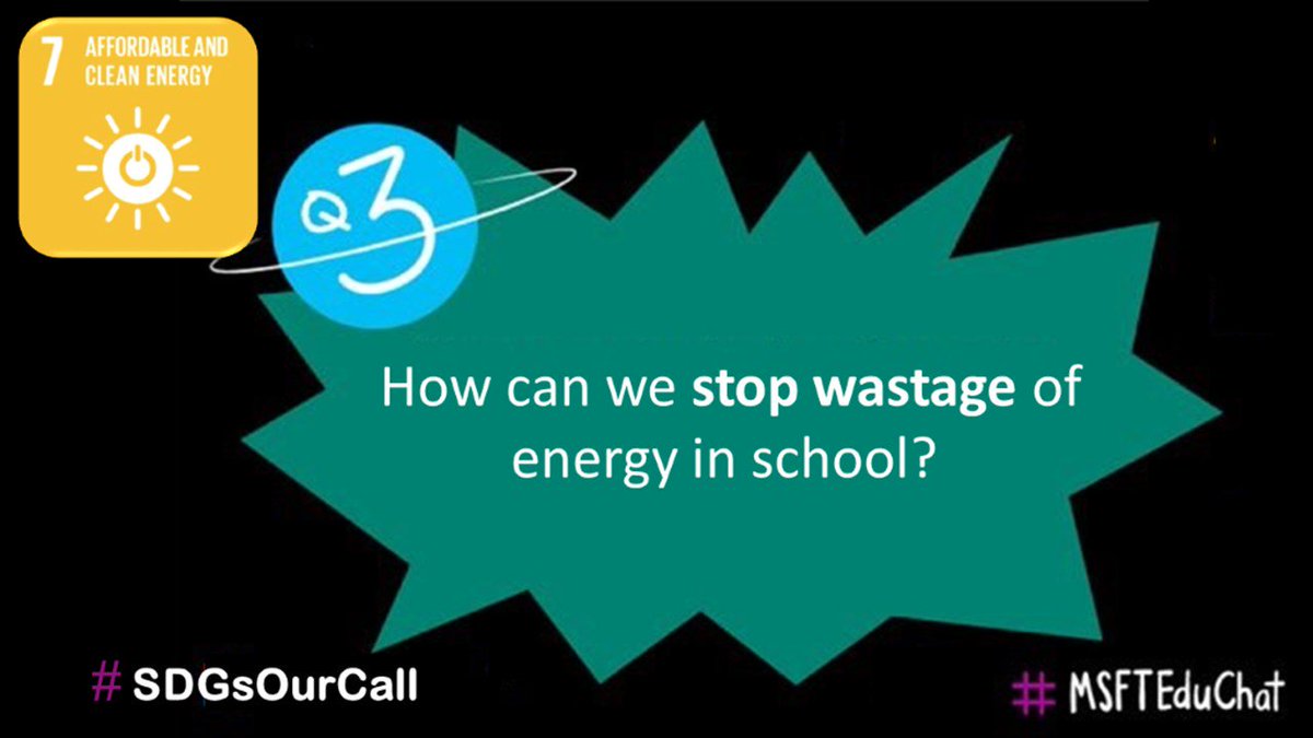 Question 3:- How can we stop wastage of energy in school?  #SDGsOurCall #MSFTEduChat #SDG7 #TeachSDGs