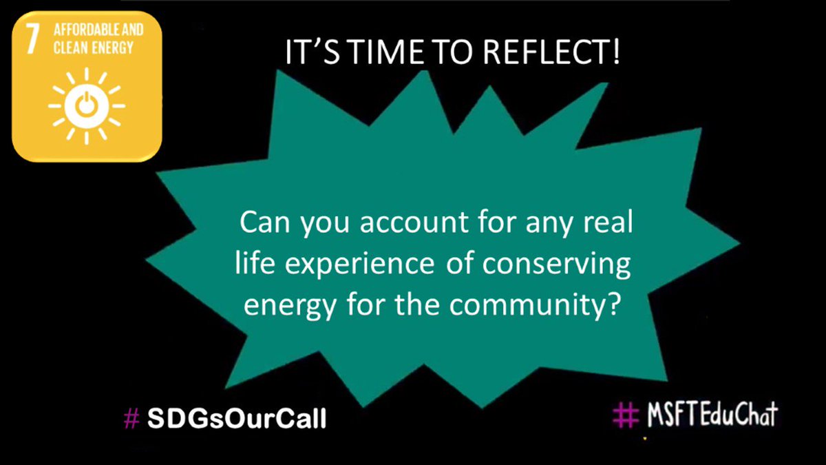 Reflection Question:- Can you account for any real life experience of conserving energy for the  community? #SDGsOurCall #MSFTEduChat #SDG7 #TeachSDGs