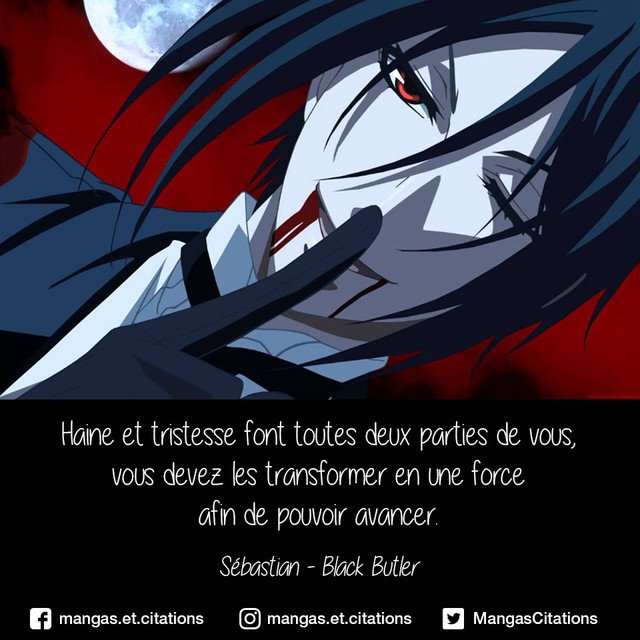 Citation Manga Anime Pa Twitter Haine Et Tristesse Font Toutes Deux Parties De Vous Vous Devez Les Transformer En Une Force Afin De Pouvoir Avancer Sebastian Blackbutler Kuroshitsuji Citationanime Citationmanga