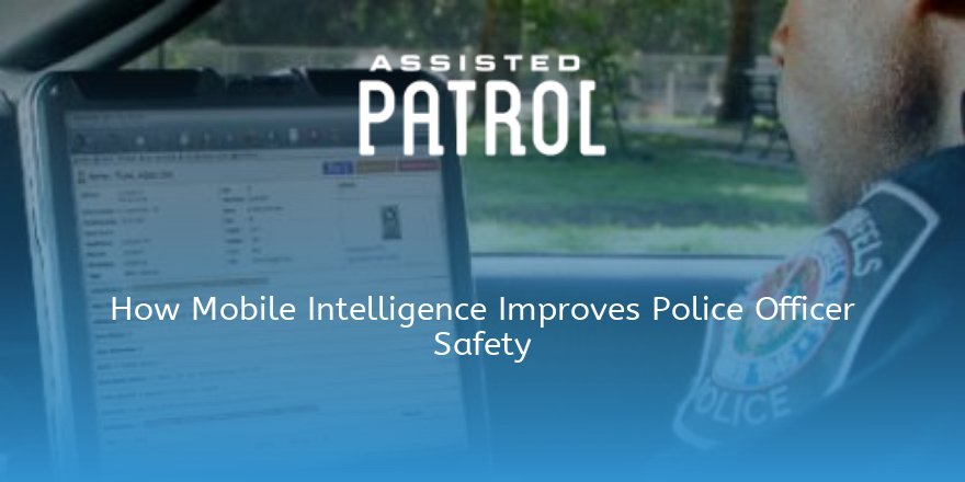 AssistedPatrol's tweet image. How #MobileIntelligence Improves #Police Officer Safety. bit.ly/2S3pXmo