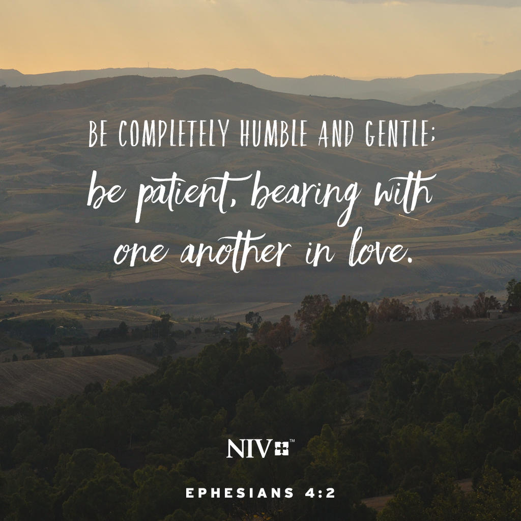 NIVBible's tweet photo. Be completely humble and gentle; be patient, bearing with one another in love.

- Ephesians 4:2
#NIV #NIVBible
#NIVVerseOfTheDay https://t.co/F2Pz1KpvdX