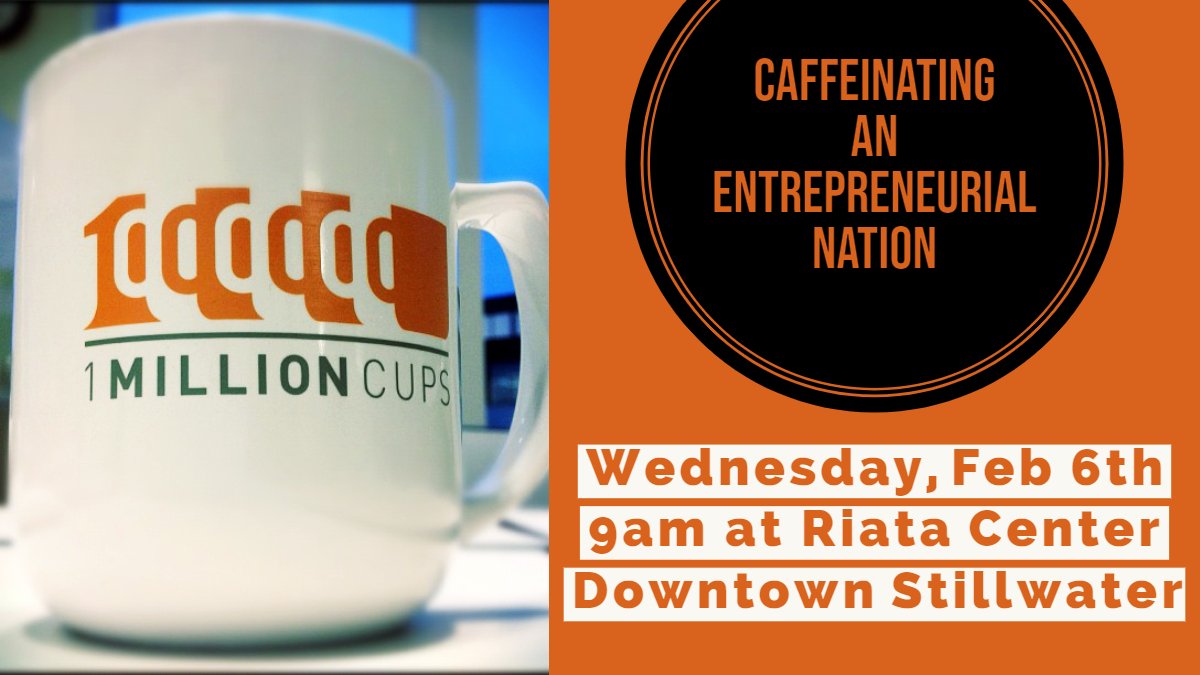 Engage with Stillwater's entrepreneurs at 1 Million Cups! Feb 6th, 9-10am at <a href="/RiataCenter/">Riata Center @ Oklahoma State University</a> Downtown. Free and open to the public.