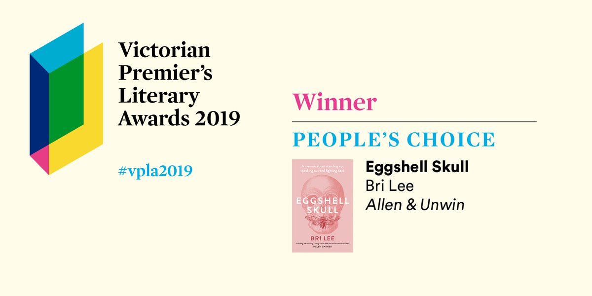 We’re excited to announce this year’s Victorian Premier’s Literary Award winners! First, the People's Choice Award goes to @bri_lee_writer for her non-fiction shortlisted work, Eggshell Skull (@allenandunwin) – congratulations! https://www.wheelercentre.com/projects/victorian-premier-s-literary-awards-2019/eggshell-skull … #vpla2019