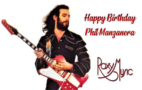 Happy Birthday Phil Manzanera
 