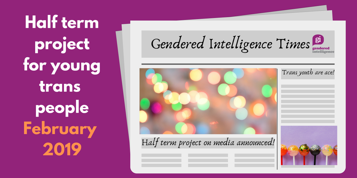 Ever felt like the media talks about young trans people without actually asking you what you think? What would those stories look like if young trans people made them? Come to our two-day half-term project in February and find out by making your own! 
half-term-at-gi.eventbrite.co.uk