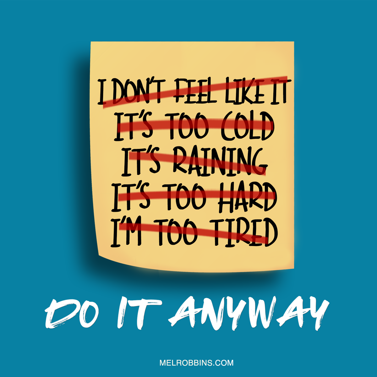 melrobbins's tweet photo. There will always be an excuse. You might never feel like it. That’s okay. You can #doitanyway https://t.co/HNPdai0O9u