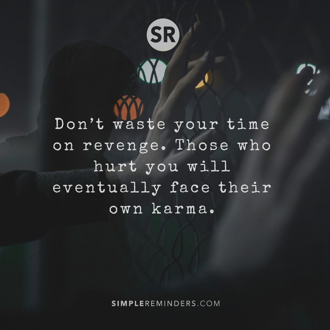 Don't waste your time on revenge. Those who hurt you will eventually face  their own karma. @SimpleReminders @BryantMcGill @JenniMcGill_  #SimpleReminders #inspiration #quotes #quotestoliveby #quoteoftheday #words  #revenge #hurt #karma #time #success ..., image size:1080x1080