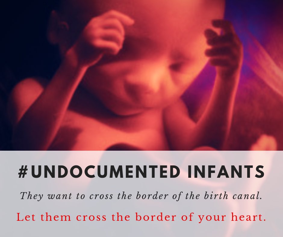They just want to cross the border of the birth canal. Let them cross the border of your heart. #UndocumentedInfants #HearTheirCries