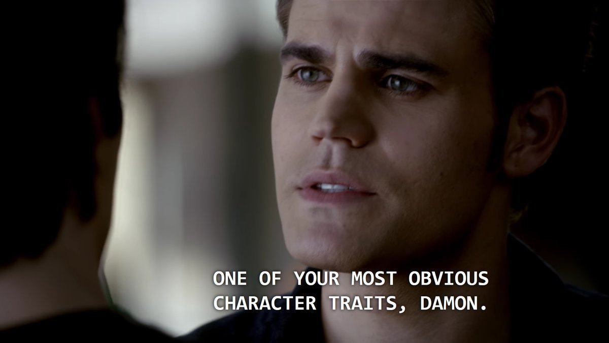 honestly stefan literally never makes any sense. like how can he say this when he knows all the selfless things damon has done, like the time he turned abby for stefan so he wouldn't have more things to feel guilty about.