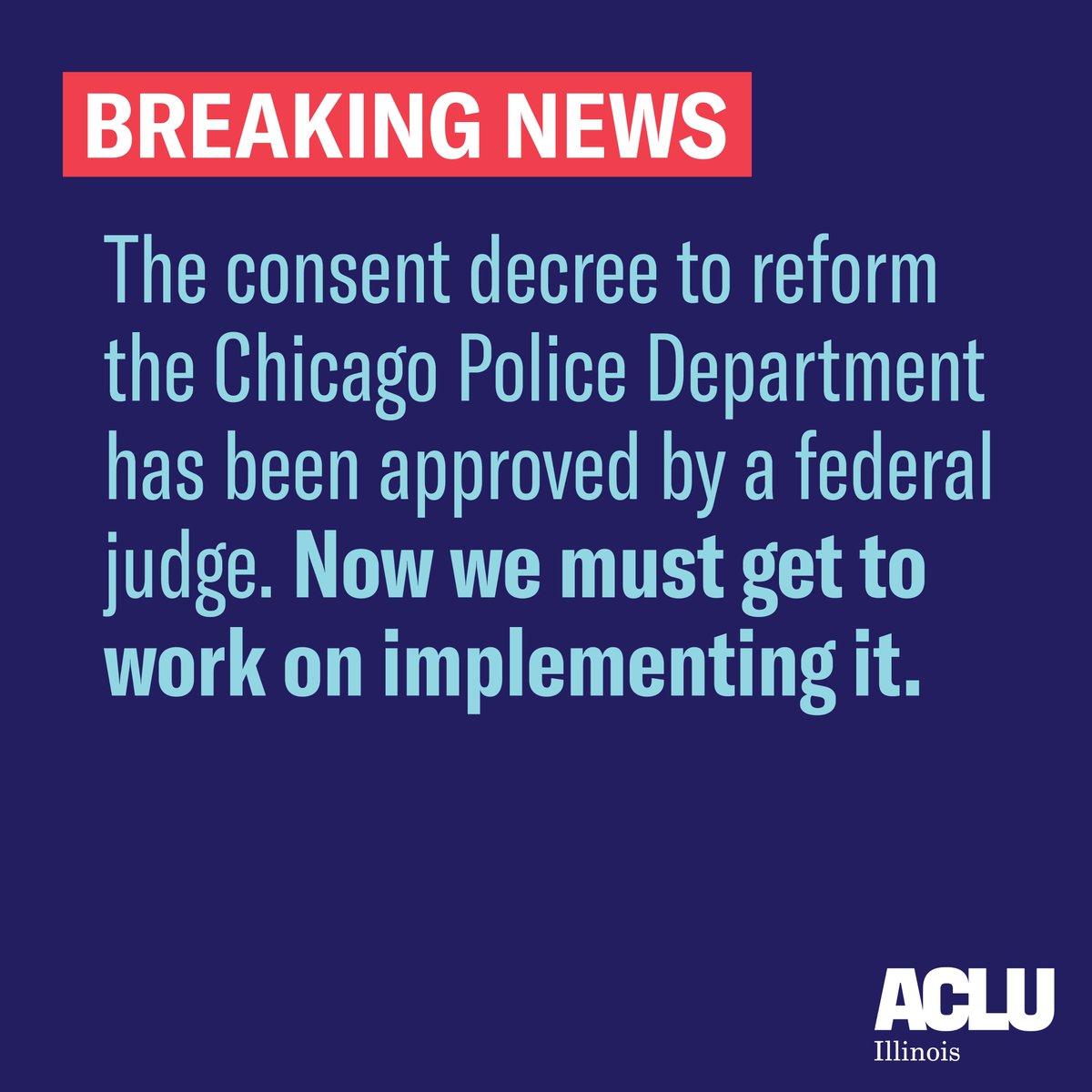 ACLUofIL's tweet photo. Today is a historic day in Chicago. The approval of a consent decree by a federal judge to guide reform of the Chicago Police Department is the catalyst for change we have been waiting for.  #CPDReformNow https://t.co/VevyQgXgUk