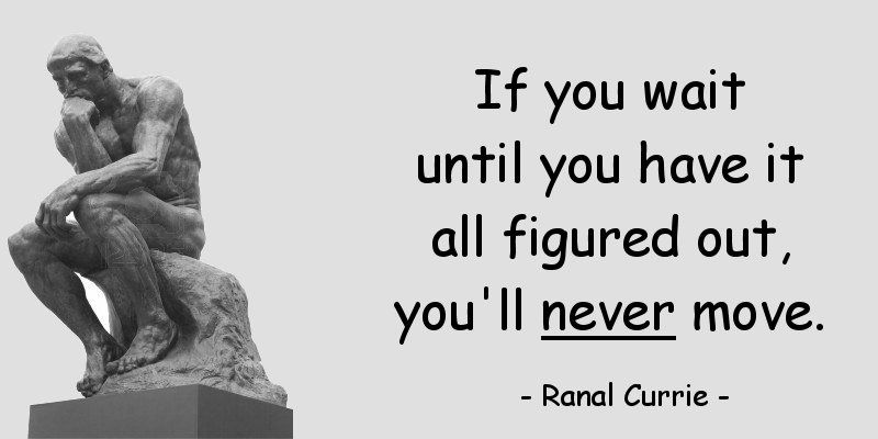 Ranal55's tweet photo. If you wait until you have it all figured out, you'll NEVER move.

#quote  #FridayFundamentals https://t.co/vE5kWJNSIh