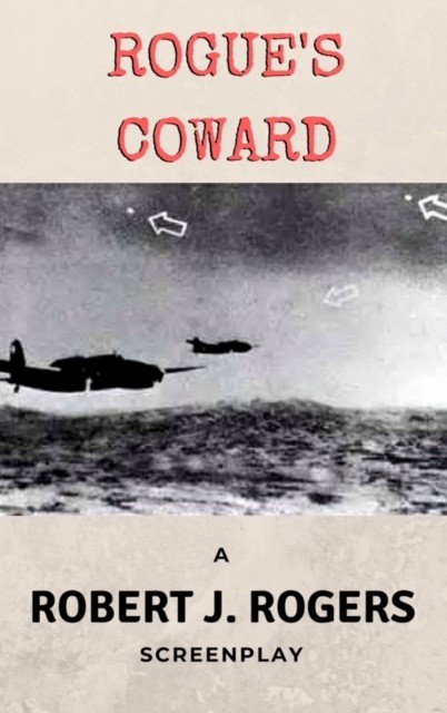 WFScriptAwards's tweet image. BEST WAR SCREENPLAY
Rogue's Coward by Robert J. Rogers