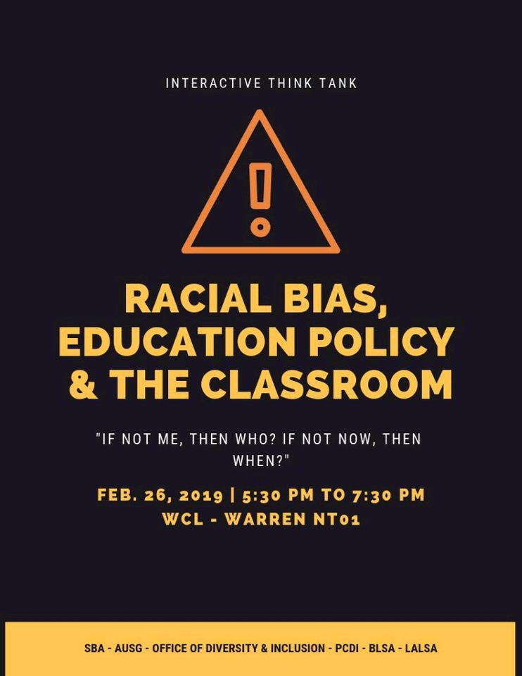 Join BLSA, SBA, AUSG, PCDI, LALSA, and the Office of Diversity &amp; Inclusion for an interactive think tank: Racial Bias, Education Policy &amp; The Classroom!