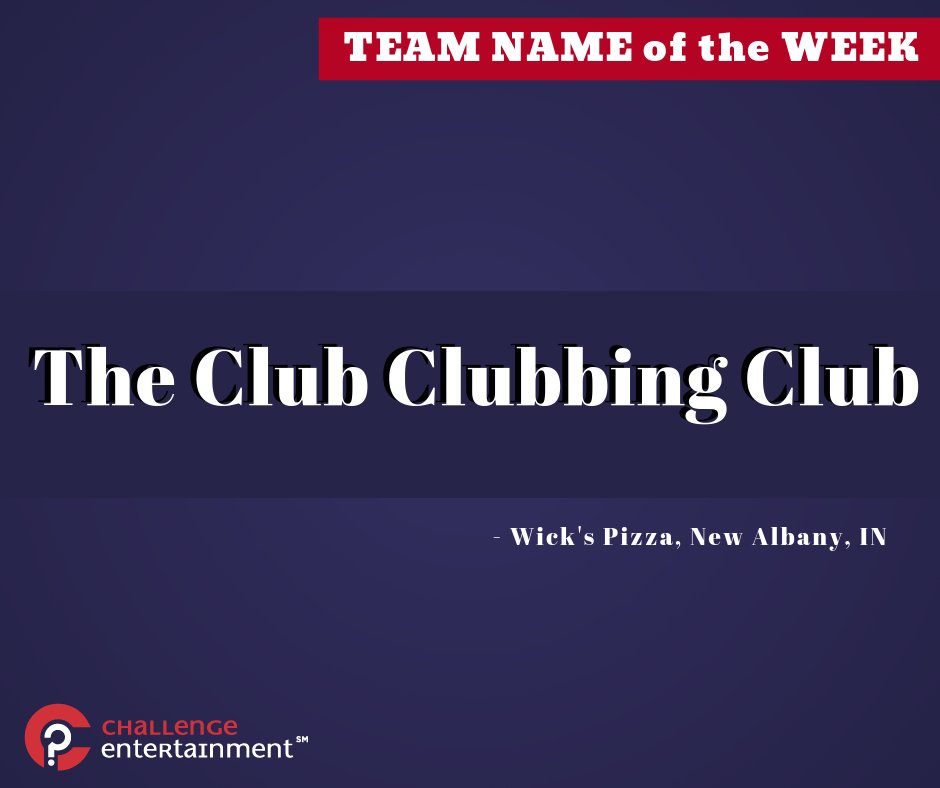 Shout out to #ChallengeEntertainment's #TeamNAMEoftheWeek!

---> The Club Clubbing Club <---

They play at Wick's Pizza in New Albany, IN with CE's Kentuckiana Trivia.

***Want to be one of CE's Team of the Week? Message us your Team's Name and where you play our CE games