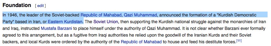  https://en.wikipedia.org/wiki/Kurdistan_Democratic_PartyFounded by Soviet-Backed Republic of Mahabad: Kurdish Democratic Party (KDP) - described as a tribal, feudalistic, and aristocratic party which is controlled by the Barzani tribe, based in Iran, or Eastern Kurdistan.