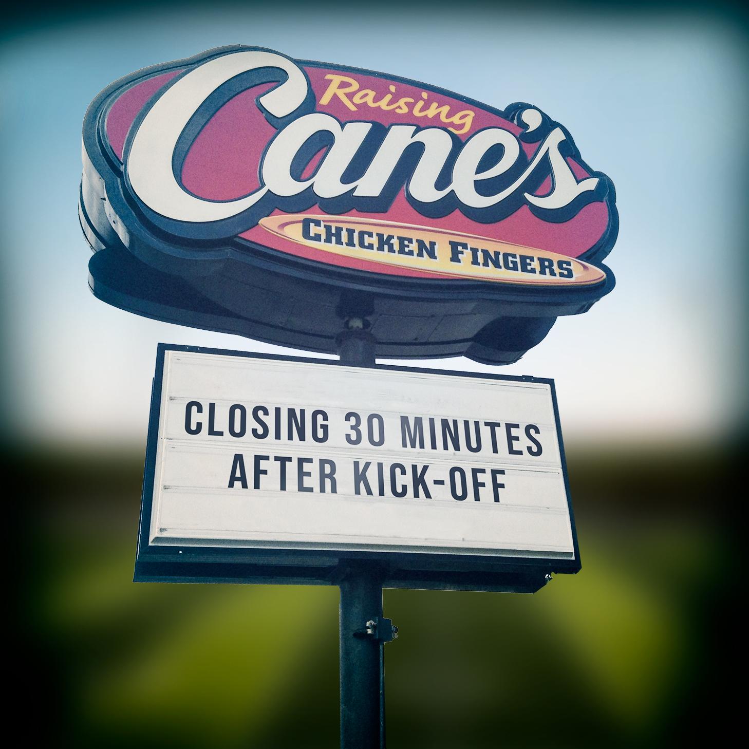 Raising Cane's on Twitter "We are closing 30 minutes after kickoff so