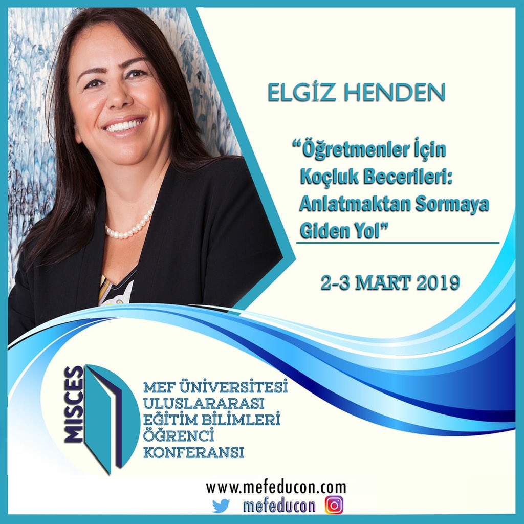 2 Mart 2019 Cumartesi günü "Öğretmenler İçin Koçluk Becerileri: Anlatmaktan Sormaya Giden Yol" atölyesi ile Sn. Elgiz HENDEN <a href="/mefeducon/">MISCES</a>  MEF Üniversitesi Uluslararası Eğitim Bilimleri Öğrenci Konferansında olacak