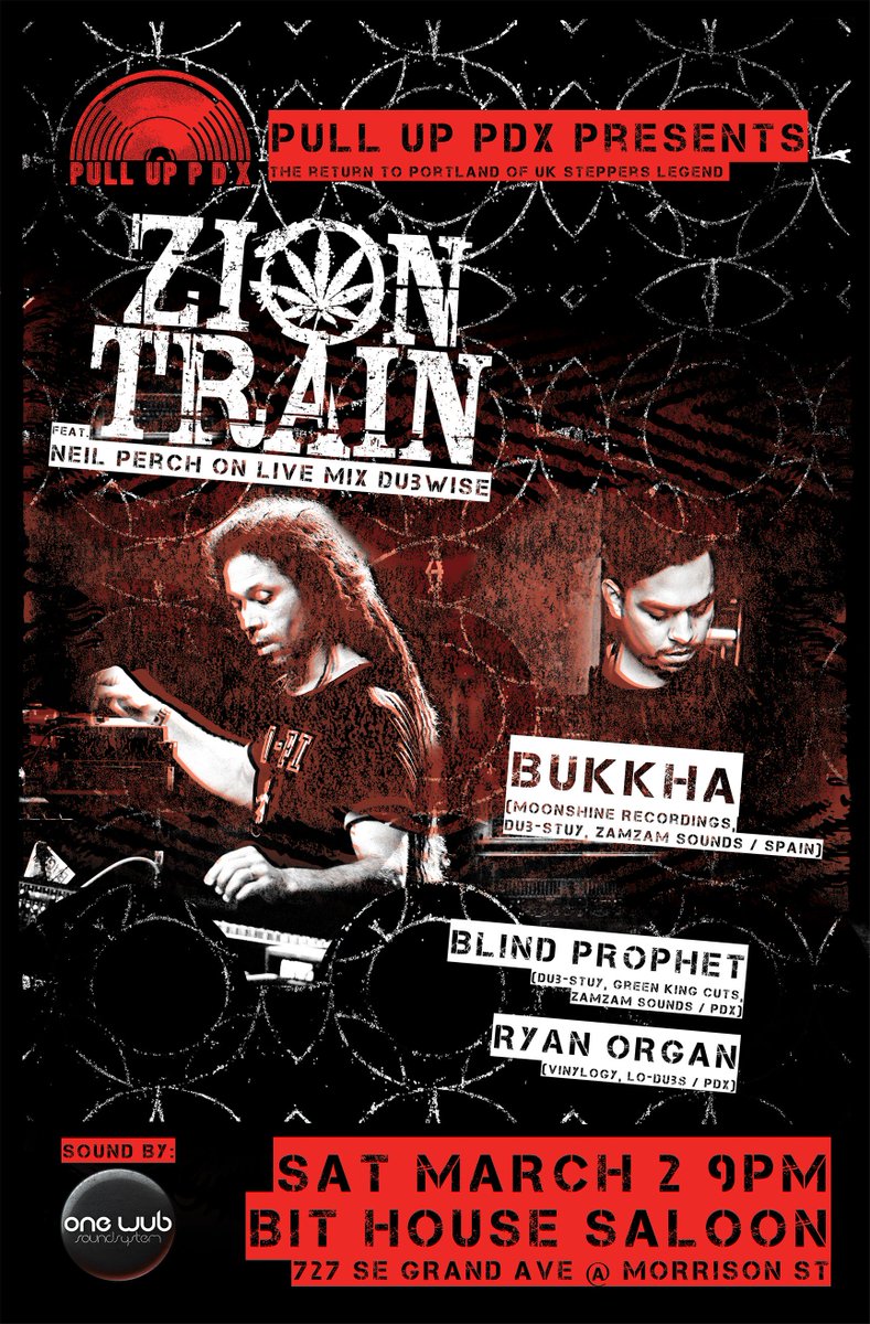 Pull Up PDX (@pulluppdx) on Twitter photo PORTLAND PEOPLE: <a href="/pulluppdx/">Pull Up PDX</a> presents SAT. 3/2 at @bithousesaloon 9PM ... UK steppas legend <a href="/ziontrainindub/">ziontrain</a> feat. Neil Perch on live mix, alongside dub&step&bass leading lights #Bukkha (Spain) + <a href="/blindprophetdub/">Blind Prophet</a> + <a href="/ryanorgan/">Ryan Organ</a> ...Sound by #OneWub...Visuals by Hoistfeend...be there!! PORTLAND PEOPLE: <a href="/pulluppdx/">Pull Up PDX</a> presents SAT. 3/2 at @bithousesaloon 9PM ... UK steppas legend <a href="/ziontrainindub/">ziontrain</a> feat. Neil Perch on live mix, alongside dub&step&bass leading lights #Bukkha (Spain) + <a href="/blindprophetdub/">Blind Prophet</a> + <a href="/ryanorgan/">Ryan Organ</a> ...Sound by #OneWub...Visuals by Hoistfeend...be there!!