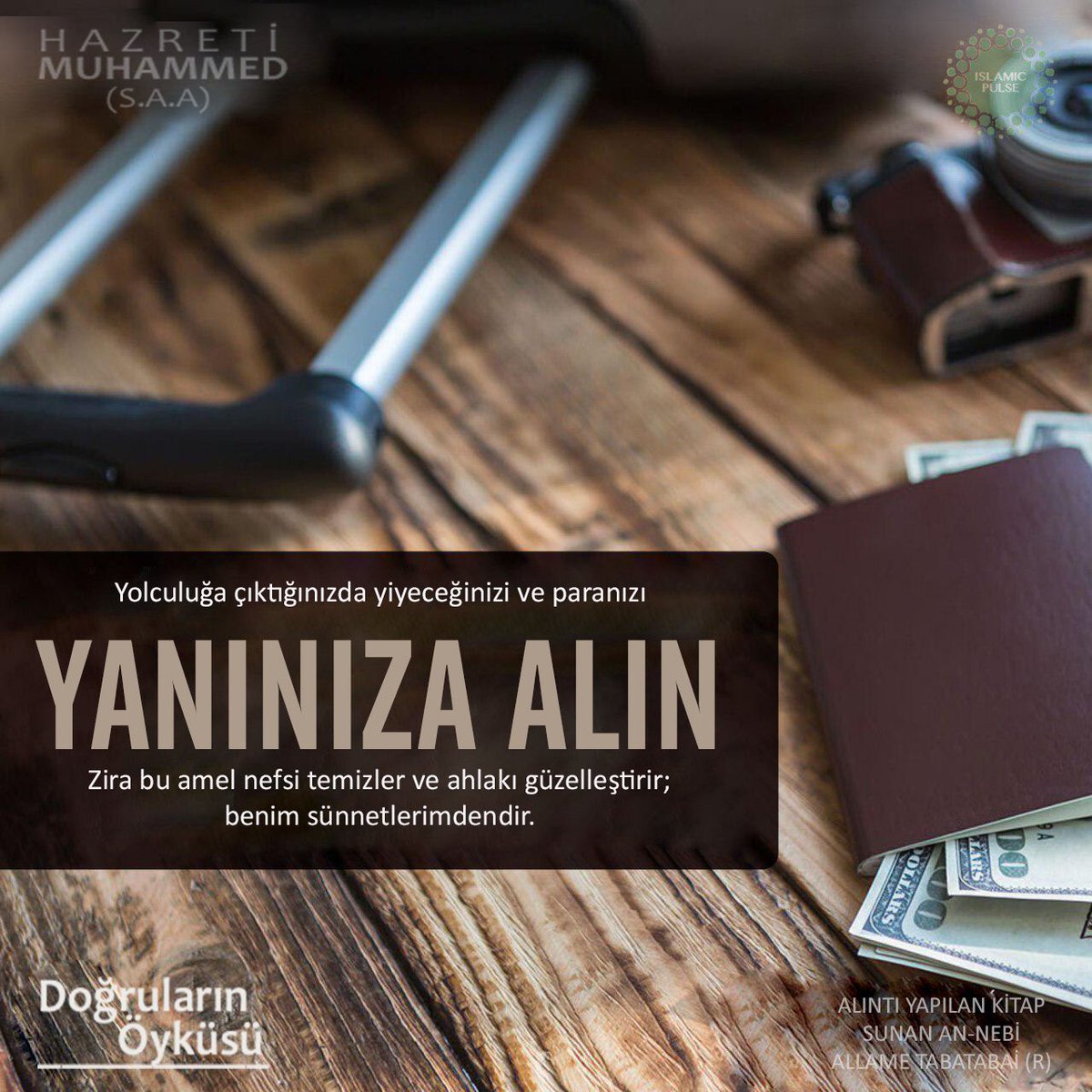 Yolculuğa çıktığınızda yiyeceğinizi ve paranızı yanınıza alın. Zira bu amel nefsi temizler ve ahlakı güzelleştirir; benim sünnetlerimdendir.
-Alıntı yapılan kitap Sunan An-Nebi (Peygamber Efendimiz'in (s.a.a) Sünnetleri) | Allame Tabatabai (R)