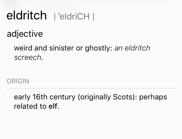 EL•dritch

adj. weird and sinister or ghostly