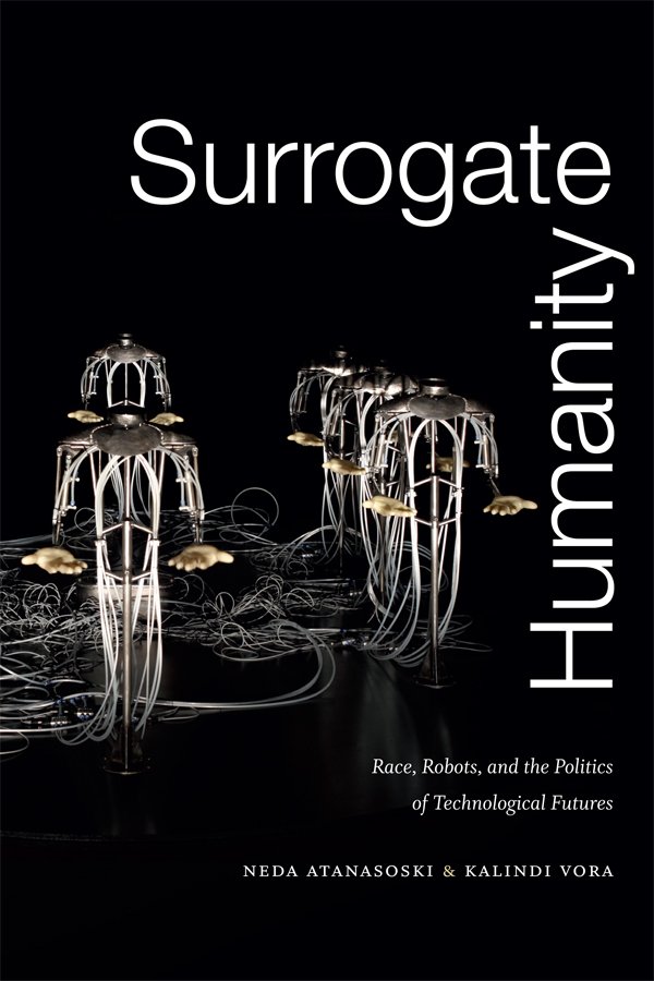 DukePress's tweet image. Introduction to #NewBook Surrogate Humanity by Neda Atanasoski &amp;amp; Kalindi Vora is now available. Made free here: ow.ly/b3Hp30nzrf3 #Robots #TechnologyPolicy