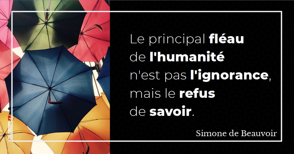 Laurent Bohu La Citation Du Jour Le Principal Fleau De L Humanite N Est Pas L Ignorance Car L Ignorant A Souvent Des Excuses Mais Le Refus De Savoir Simone De Beauvoir Laurent Bohu La Citation Du Jour Le Principal Fleau De L Humanite N Est Pas L Ignorance Car L Ignorant A Souvent Des Excuses Mais Le Refus De Savoir Simone De Beauvoir