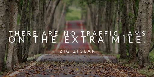 TheZigZiglar's tweet photo. There are no traffic jams on the extra mile. Zig Ziglar https://t.co/1Mu5Ei0w7a