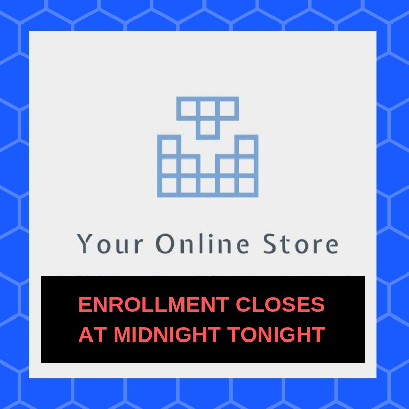 2019 Enrollment SHUTS at MIDNIGHT for Your Online Store eCommerce Course. Don't miss out: insakaonline.com/go