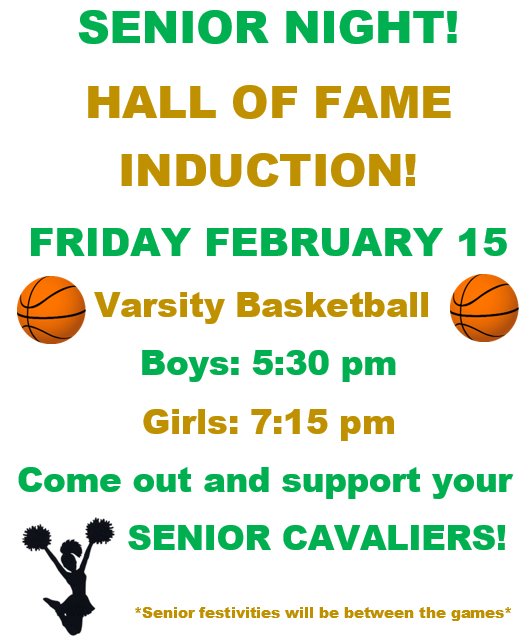 💛💚SENIOR NIGHT-FRIDAY FEBRUARY 15💚💛
 Boys 🏀 @ 5:30 &amp; Girls 🏀 @ 7:15
⚔️2nd Annual Hall of Fame Induction⚔️
COME OUT &amp; SUPPORT YOUR CAVALIERS!