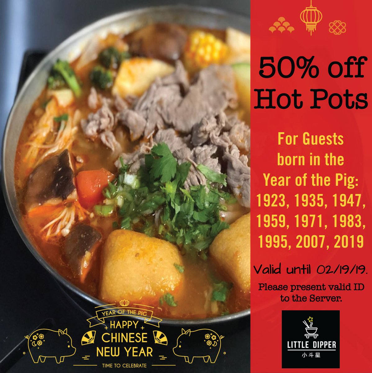 Happy Chinese New Year 新年快乐 from our family to yours! Wishing you an abundance of good fortune, joy +happiness.  Welcome health and wealth this new year with some HOT comfort food at Little Dipper. For those born in the Year of the Pig, we're offering 50% off any hot pot!