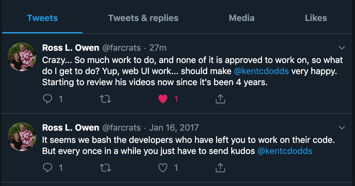 Kent C Dodds Farcrats Also I Think It S Funny That The Last Time You Tweeted Was Just Over A Year Ago And You Mentioned Me In That Tweet Too