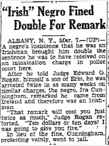 Ira Cunningham: fined double by Irish American judge for remarking that "he came from Ireland and was therefore an Irishman" (The Ogden Standard-Examiner, 07 Mar 1931)