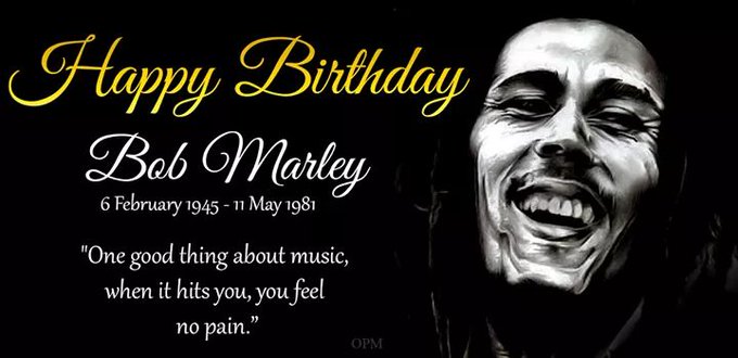 Robert Nesta Marley (Bob Marley)...a Happy Birthday. 