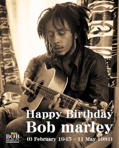 Happy Birthday Bob Marley 
(6 February 1945 11 May 1981) 