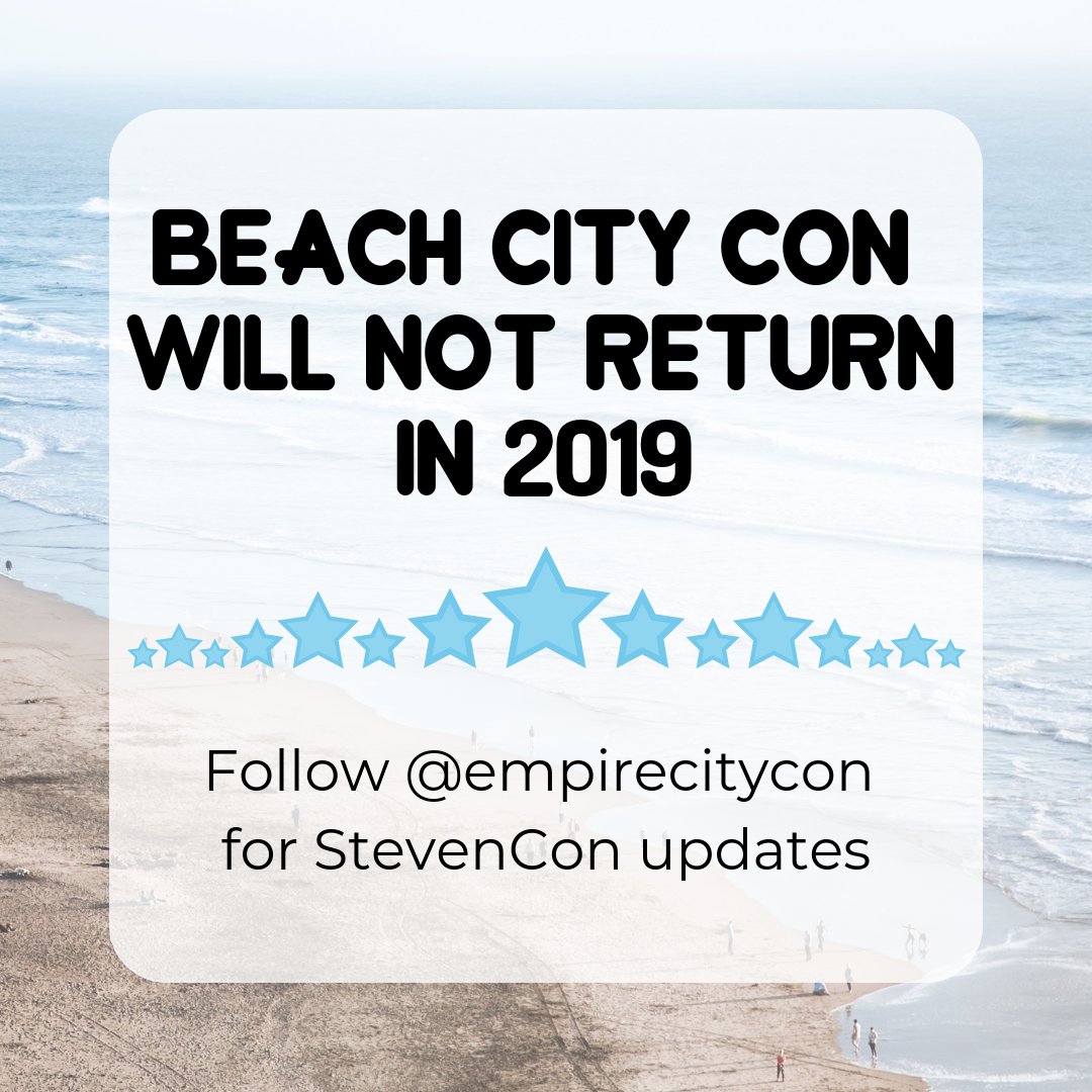 beachcitycon's tweet photo. Beach City Con will NOT return in 2019.

but StevenCon will!

follow @EmpireCityCon for updates. tickets on sale now. https://t.co/OYpzev06pS